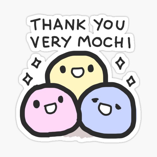 thank you very mochi\