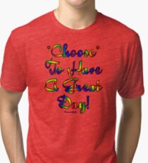 Choose to be Happy ☺ Tri-blend T-Shirt