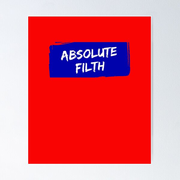 Aperçu de l'œuvre Absolute Filth! créée et vendue par Art-of-Comedy.