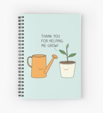 Thank you for helping me grow! Spiral Notebook