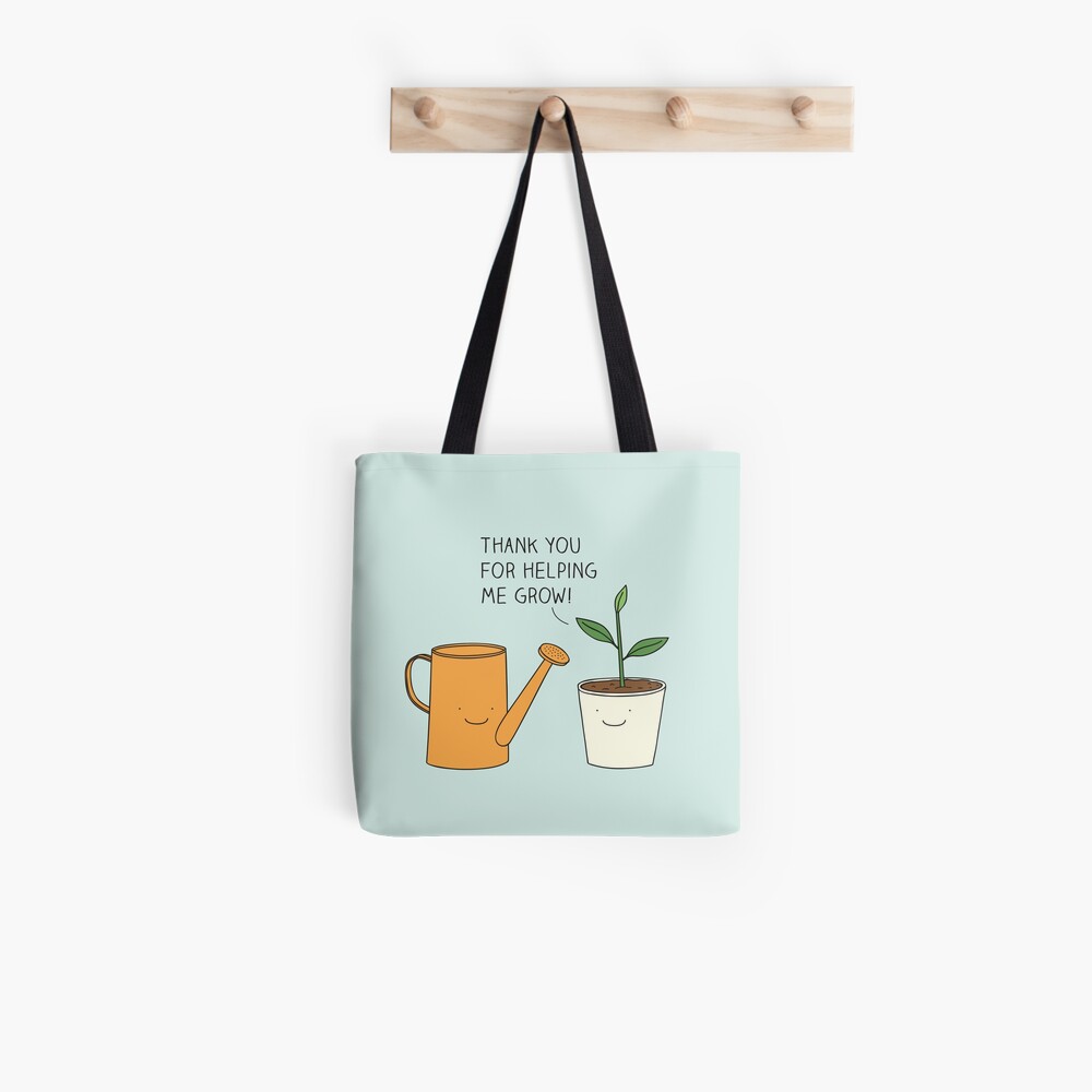 Thank you for helping me grow! Tote Bag