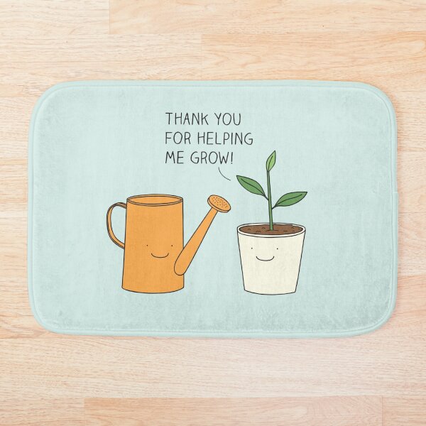Thank you for helping me grow! Bath Mat