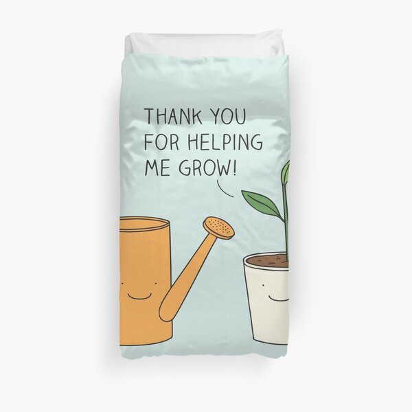 Thank you for helping me grow! Duvet Cover