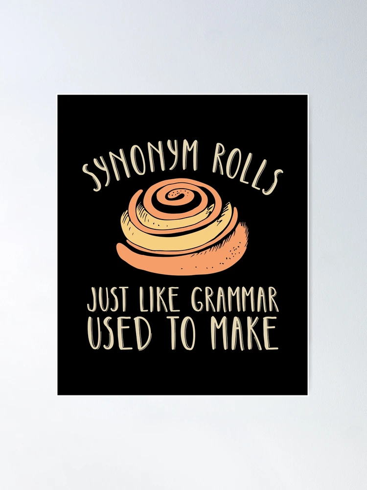 Synonym Rolls Just Like Grammar Used to Make – AceThePitmatianCo
