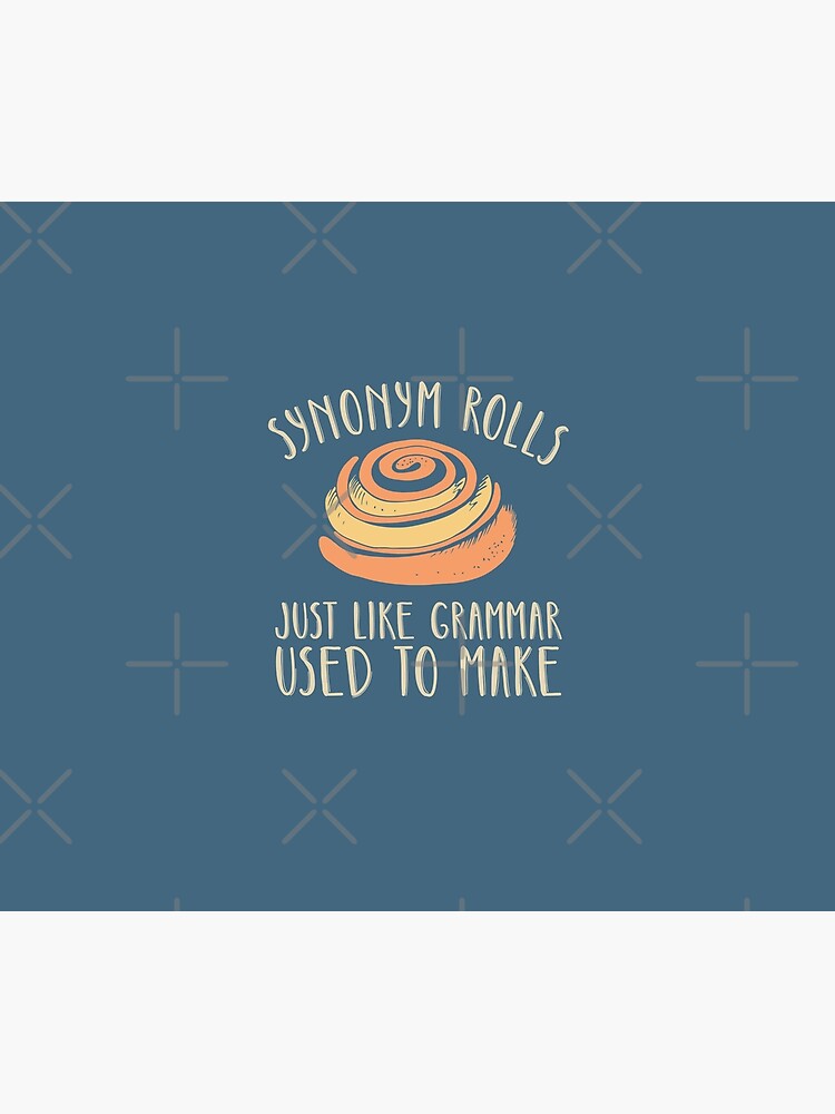 "Synonym rolls just like grammar used to make funny studying English