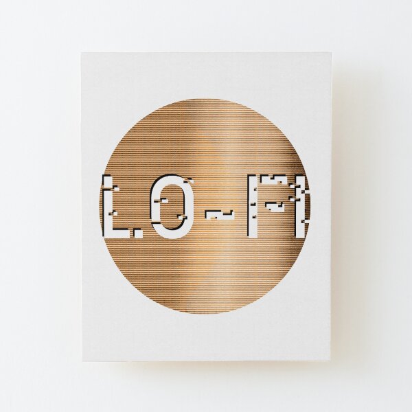 Lo-Fi Wood Mounted Print