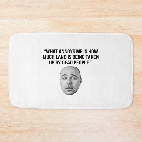 Item preview, Karl Pilkington Quote: "What annoys me is how muich land is being taken up by dead people."" designed and sold by AshGrove.