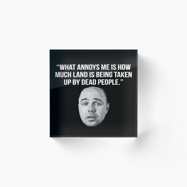 Item preview, Cita de Karl Pilkington: "Lo que me molesta es la cantidad de tierra que ocupan los muertos". [Texto blanco] designed and sold by AshGrove.