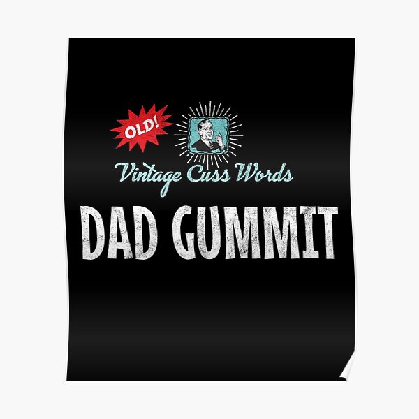 vintage-cuss-words-distressed-dad-gummit-poster-by-twhistory-redbubble