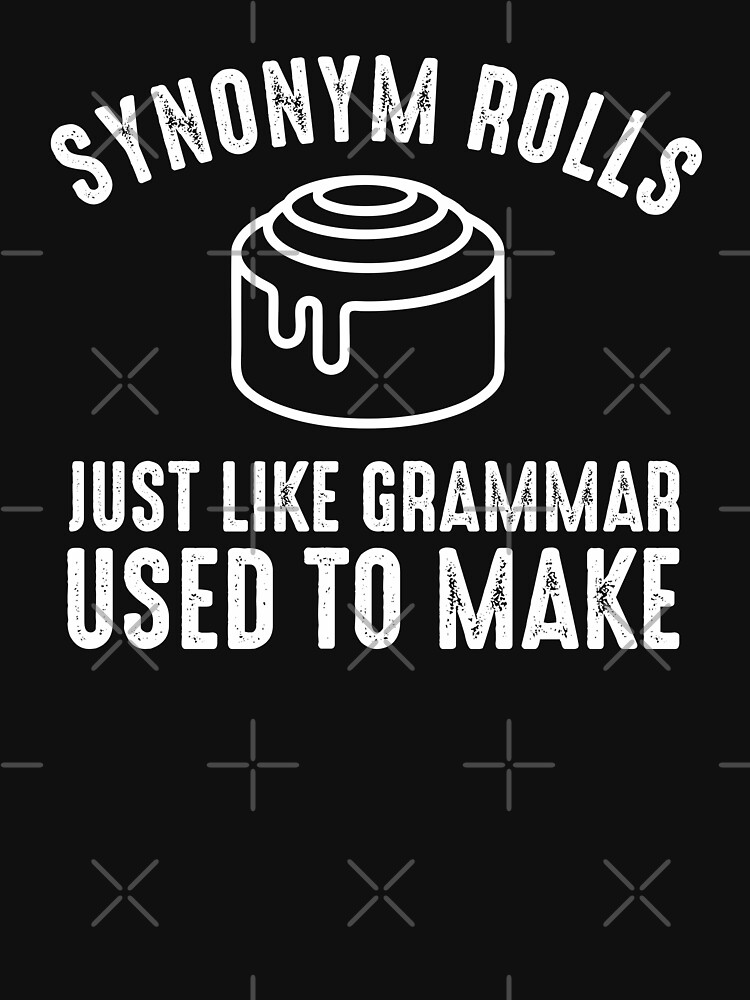 synonym-rolls-english-grammar-police-humor-saying-t-shirt-by-alenaz