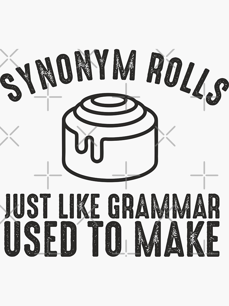 "This is how Synonym rolls funny English grammar police joke" Sticker by alenaz Redbubble