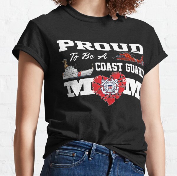 Proud To Be A Coast Guard Mom Classic T-Shirt