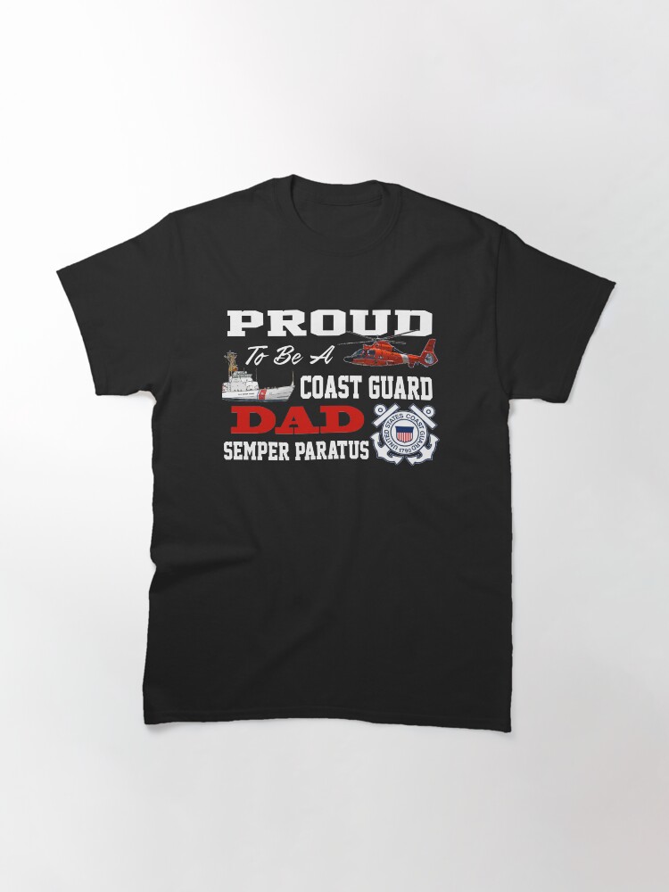 Alternate view of Proud To Be A Coast Guard Dad Classic T-Shirt