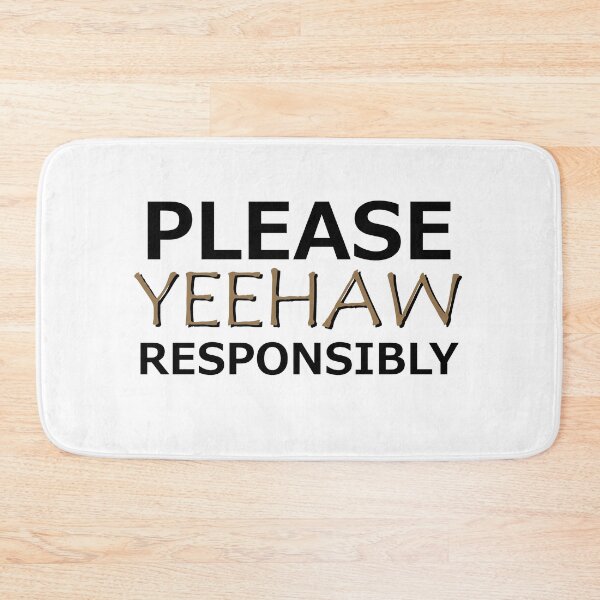 Item preview, Please Yeehaw Responsibly designed and sold by CoMuArt.
