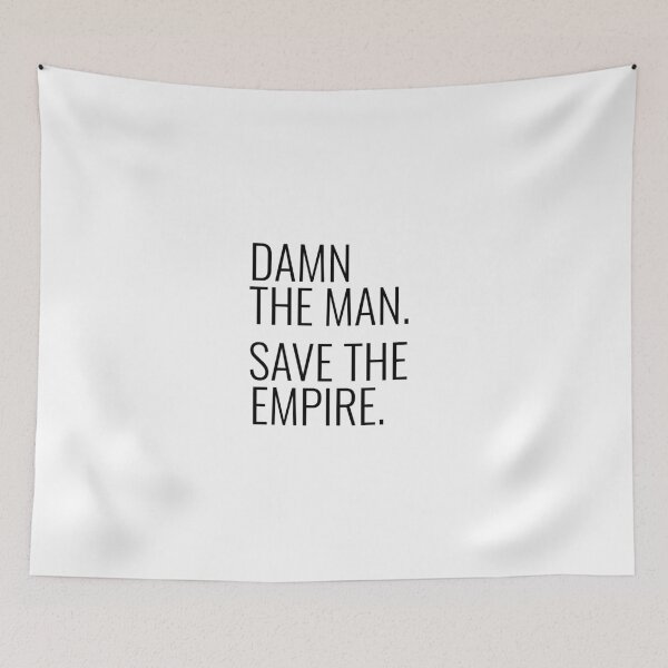 Item preview, Damn the Man, Save the Empire designed and sold by teeandsympathy.