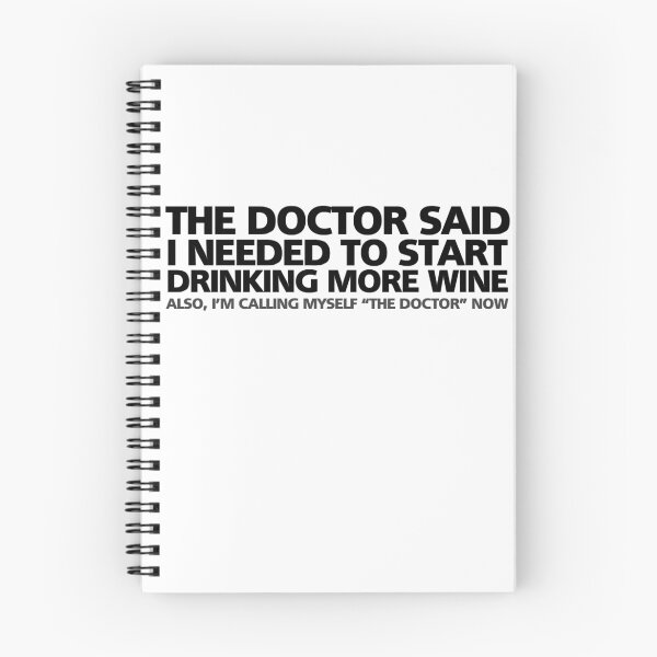 Item preview, The doctor said I needed to start drinking more wine. Also, I'm calling myself "the doctor" now designed and sold by digerati.