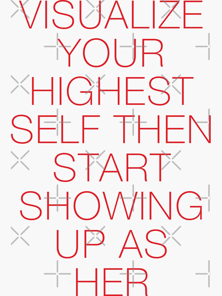 visualize your highest self and start showing up as her