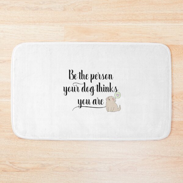 Item preview, Be The Person Your Dog Thinks You Are designed and sold by ColorFlowArt.