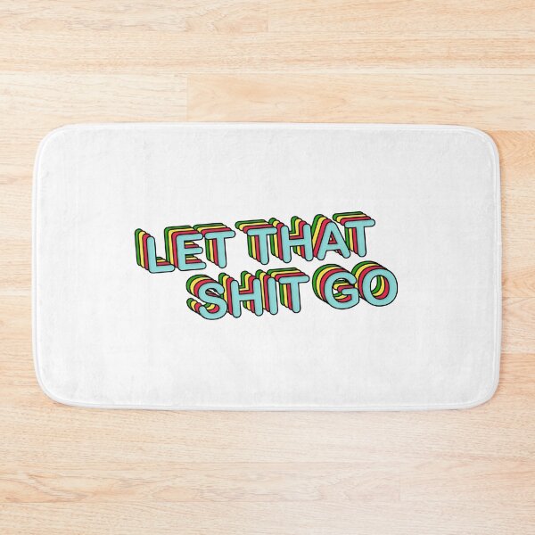 Item preview, LET THAT SHIT GO designed and sold by mynameisliana.