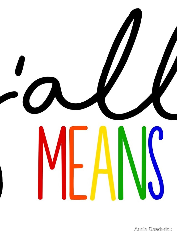 Y'all Means all by anniedead