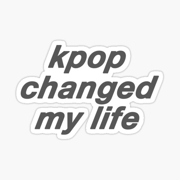 Item preview, kpop changed my life sticker  designed and sold by jothestickerlover ・.
