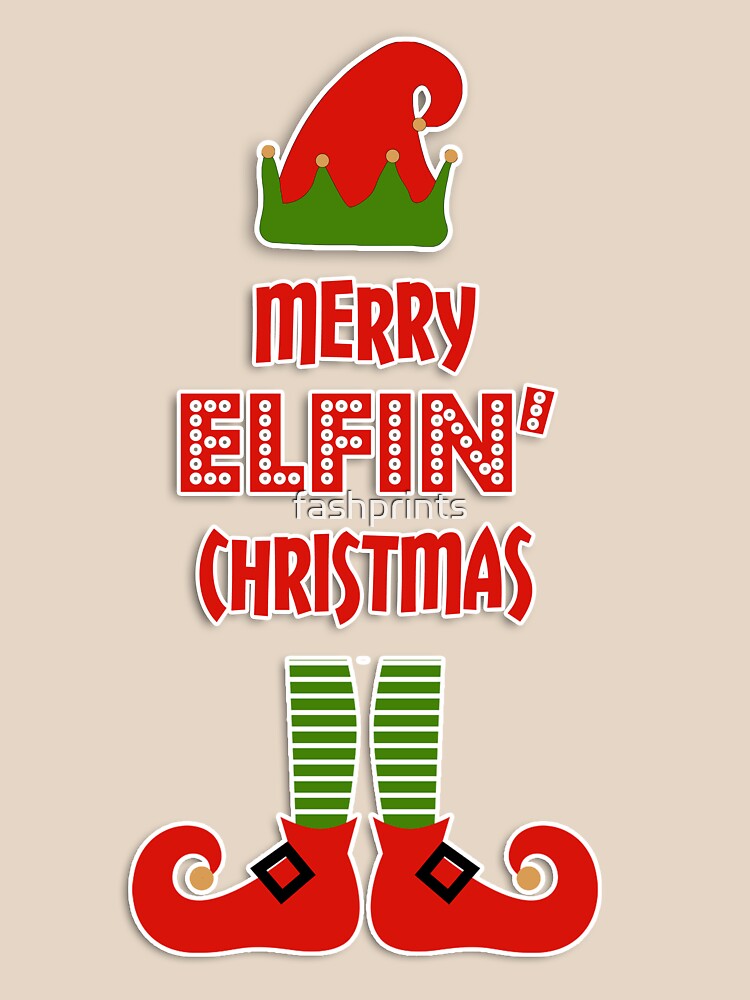 "Merry Elfin' Christmas" Tshirt for Sale by fashprints Redbubble