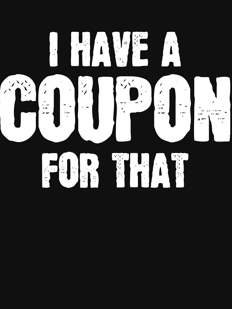 "Coupon" Tshirt for Sale by 4tomic Redbubble coupon tshirts