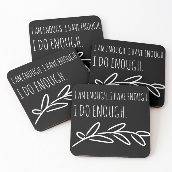 I Am Enough, I Have Enough, I Do Enough Coasters (Set of 4)