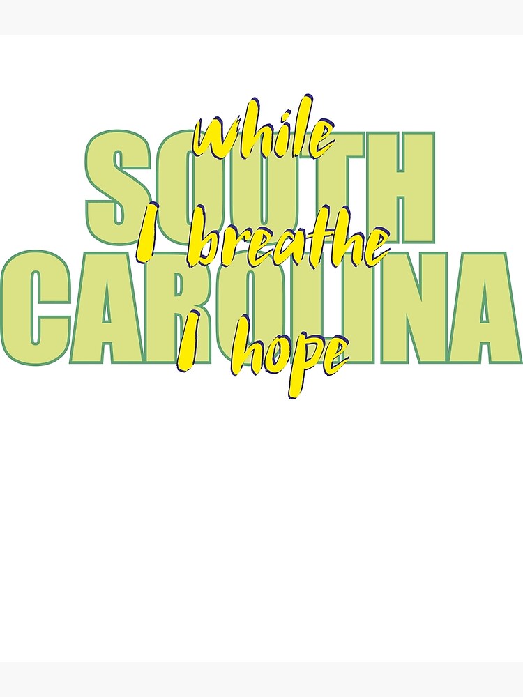 "State of South Carolina, motto of South Carolina, While I breathe, I