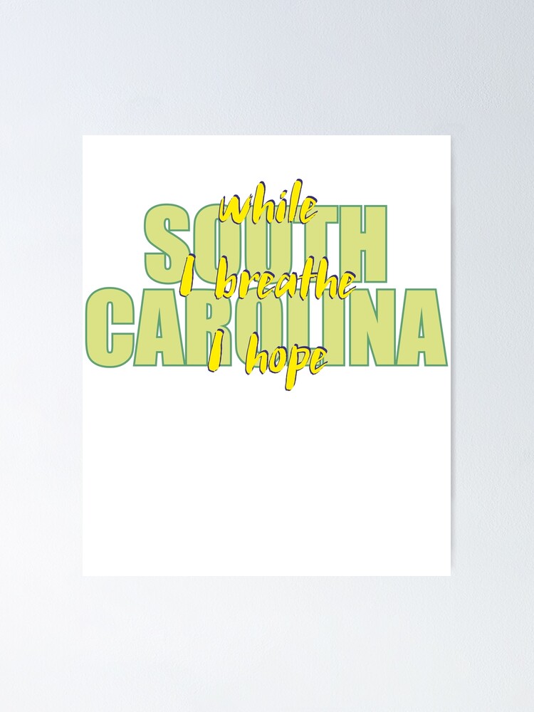 "State of South Carolina, motto of South Carolina, While I breathe, I hope" Poster by oleo79