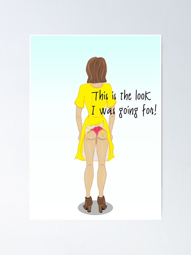 Dress caught in knickers - this is the look I was going for! Poster for  Sale by Happyoninside