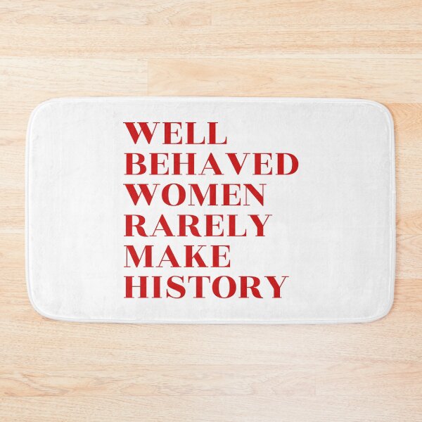 Item preview, Well Behaved Women Rarely Make History designed and sold by lukassfr.