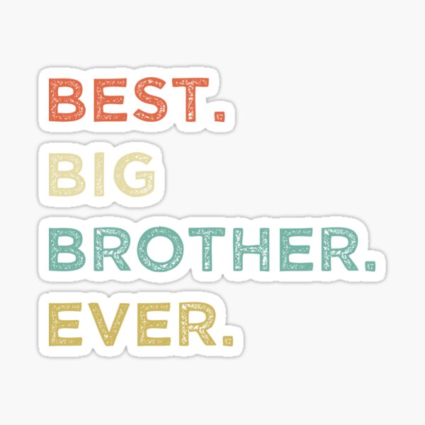 Big Brother - Best big brother ever b Sticker