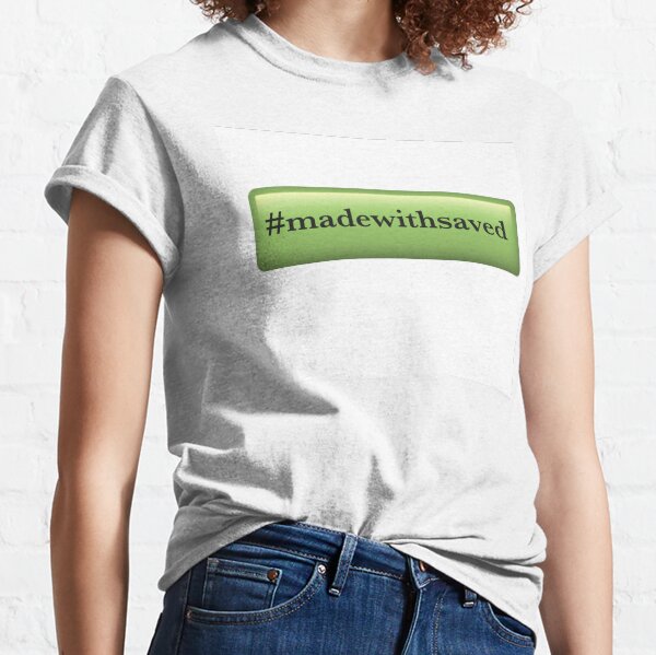 Made with saved Classic T-Shirt