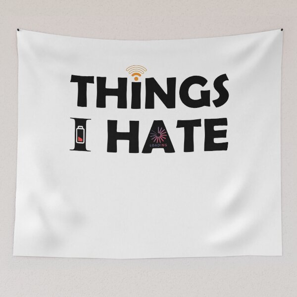 Item preview, Things I Hate Bad Signal Buffering Low Battery designed and sold by NeXore.