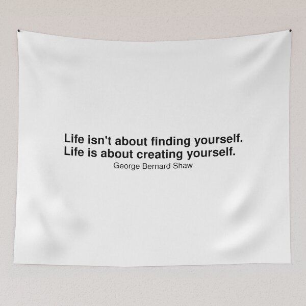 Item preview,  "Life isn't about finding yourself. Life is about creating yourself." - George Bernard Shaw (White Version) designed and sold by Sonof-Deair.