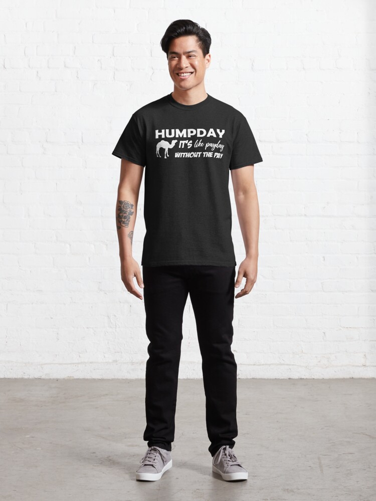 Alternate view of Humpday It's like payday without the pay Classic T-Shirt