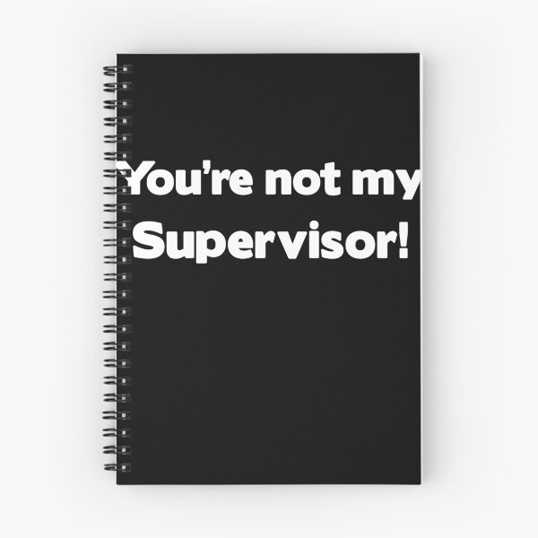 Item preview, You're not my Supervisor designed and sold by Gallardog.