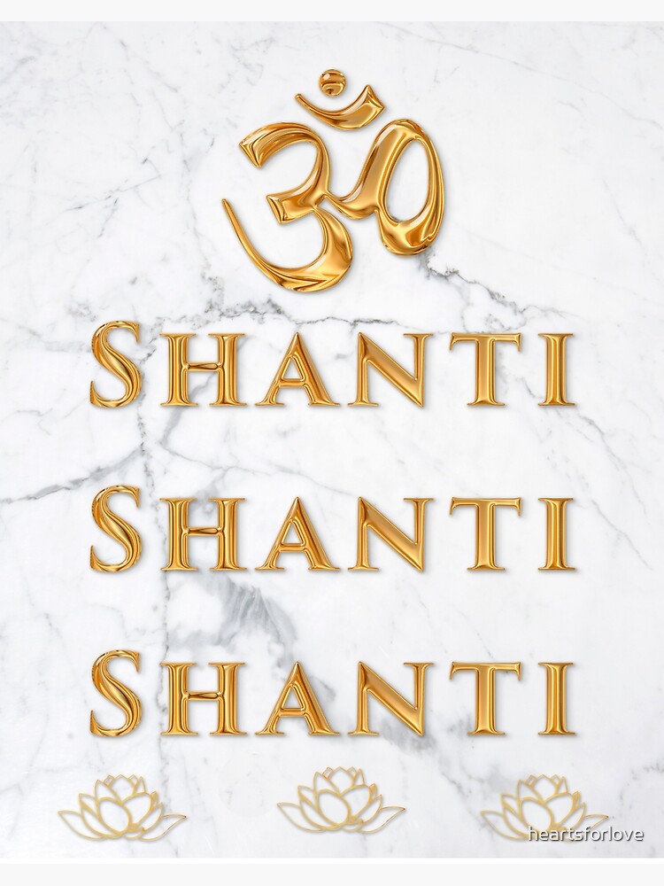 Om Shanti Shanti Shanti, is an Invocation of Peace ~❁~ In the