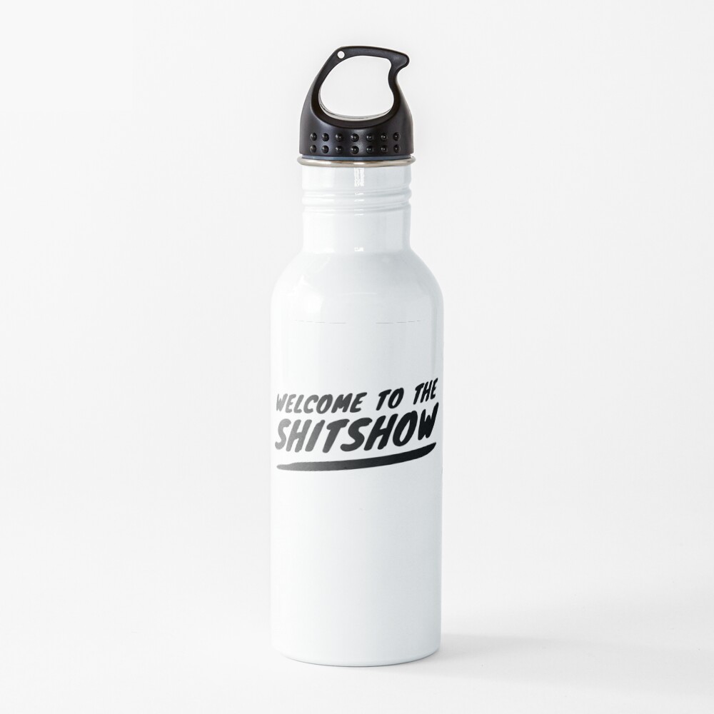 Welcome to the SHITSHOW Water Bottle