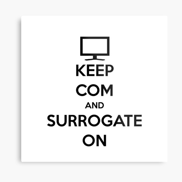 Keep COM Surrogate On Metal Print