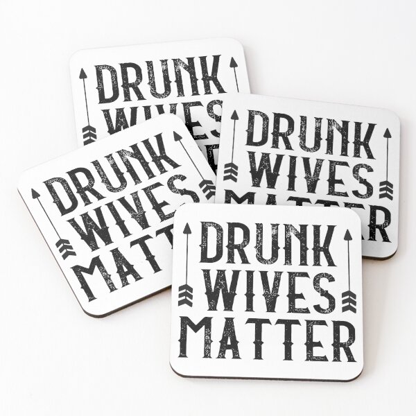 Drunk Wives Matter Design Coasters (Set of 4)