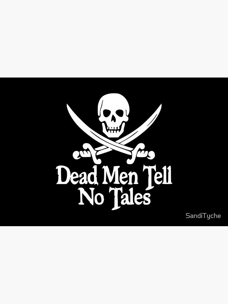 Pirates Skull Crossed Swords Dead Men Tell No Tales - White by SandiTyche