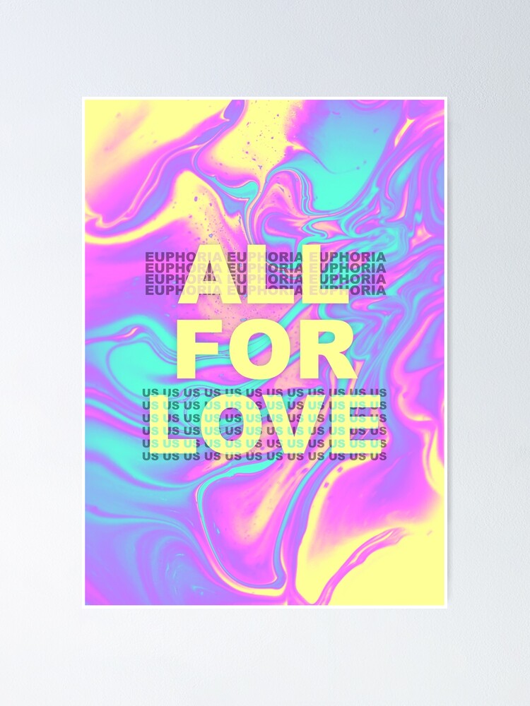 "Euphoria ALL FOR LOVE" Poster for Sale by Speeros Redbubble