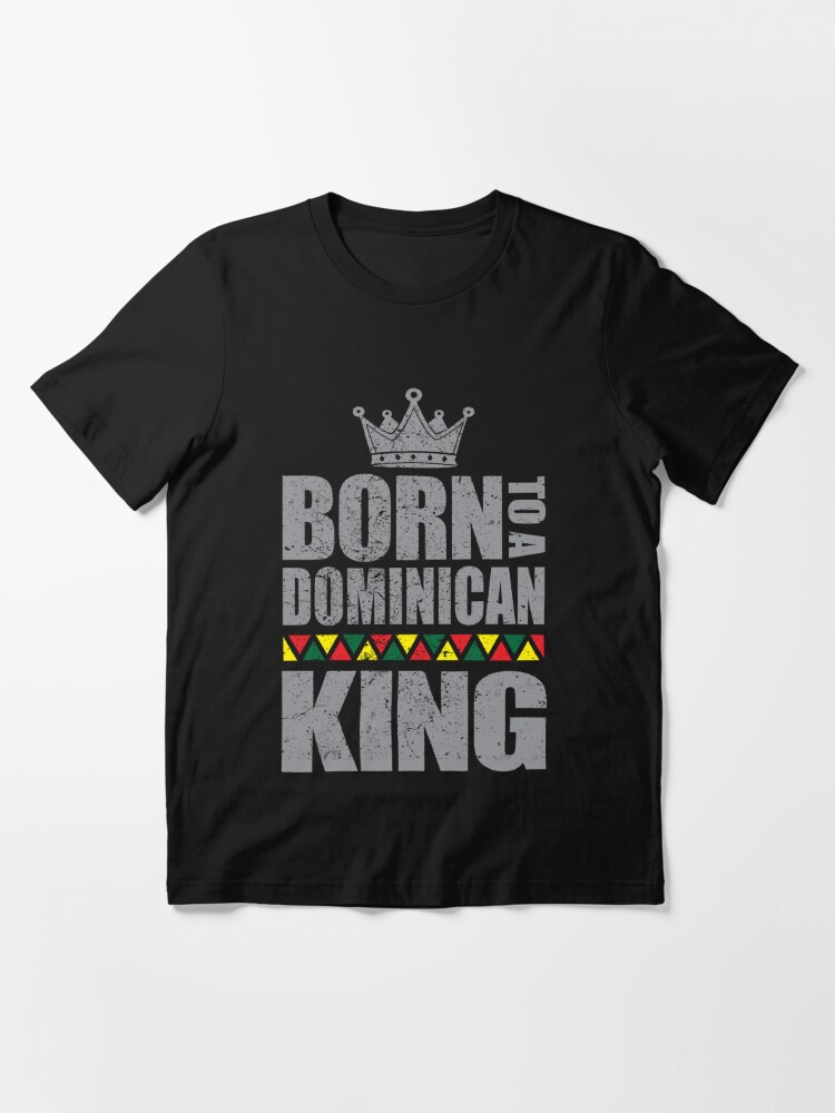 Dominican King Dominican Dad T Shirt By Identiti Redbubble Dominican Father T Shirts 