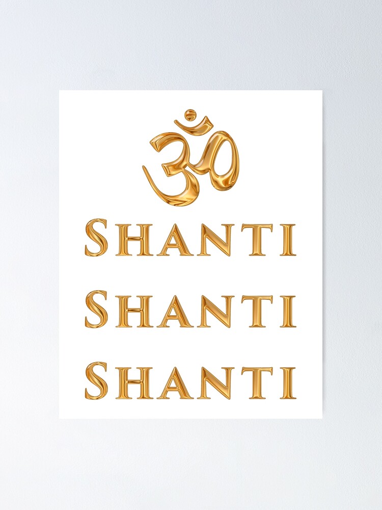 "Om Shanti. Be The Source of Peace and Calm. " Poster for Sale by