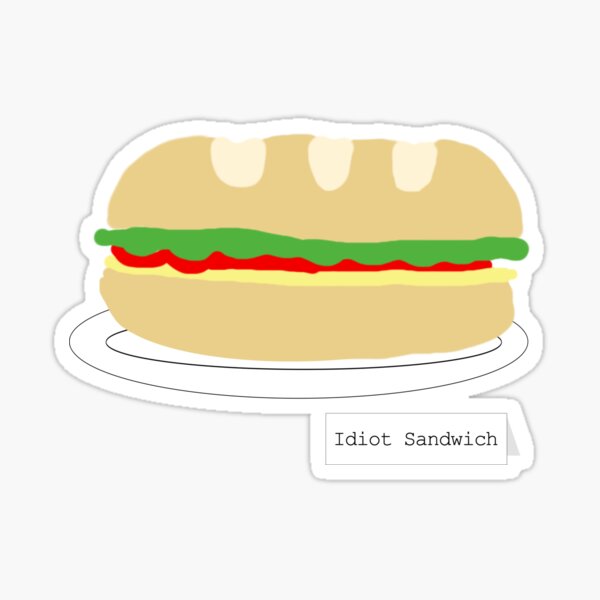 Item preview, Idiot sandwich  designed and sold by chicnleesh.