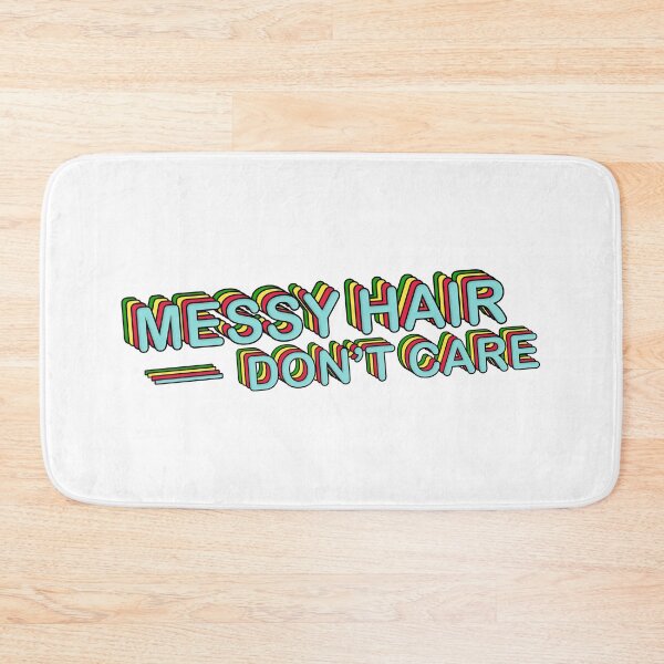 Item preview, MESSY HAIR DONT CARE designed and sold by mynameisliana.