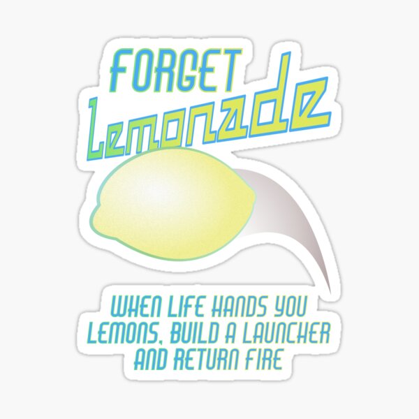 Forget Lemonade! Sticker