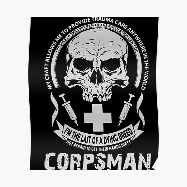 corpsman i am the last of a dying breed no afraid to get their hands dirty nurse Poster